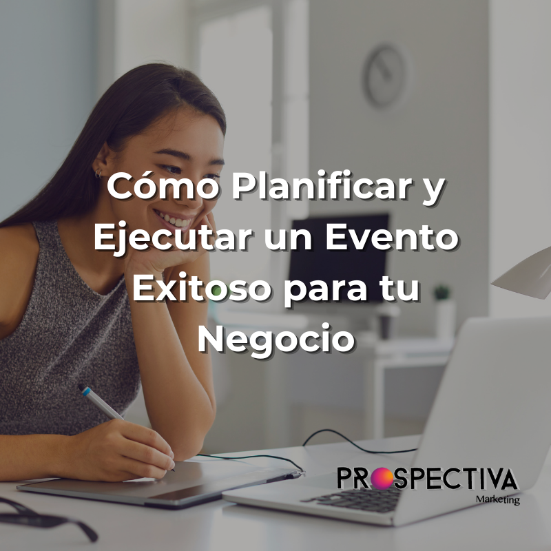 Cómo Planificar y Ejecutar un Evento Exitoso para tu Negocio