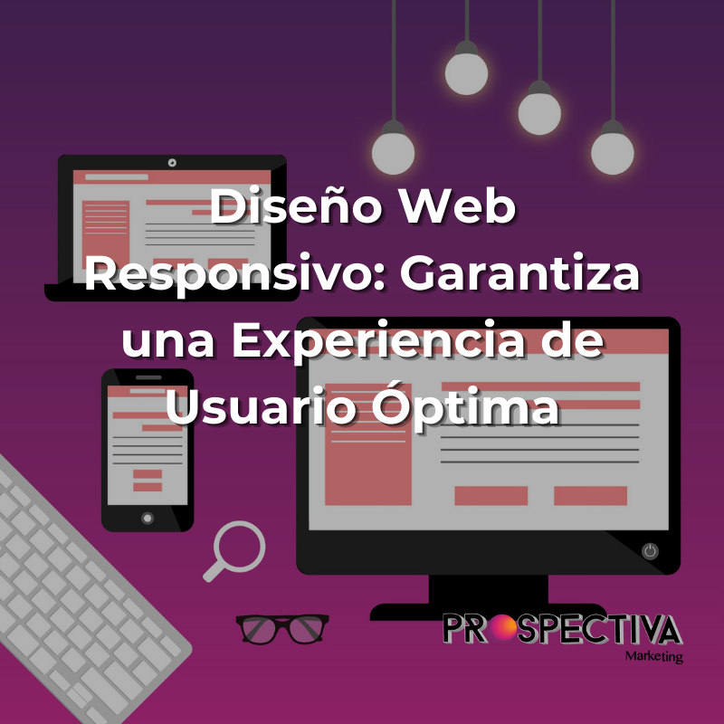 Diseño Web Responsivo: Garantiza una Experiencia de Usuario Óptima