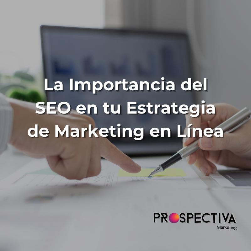 La Importancia del SEO en tu Estrategia de Marketing en Línea